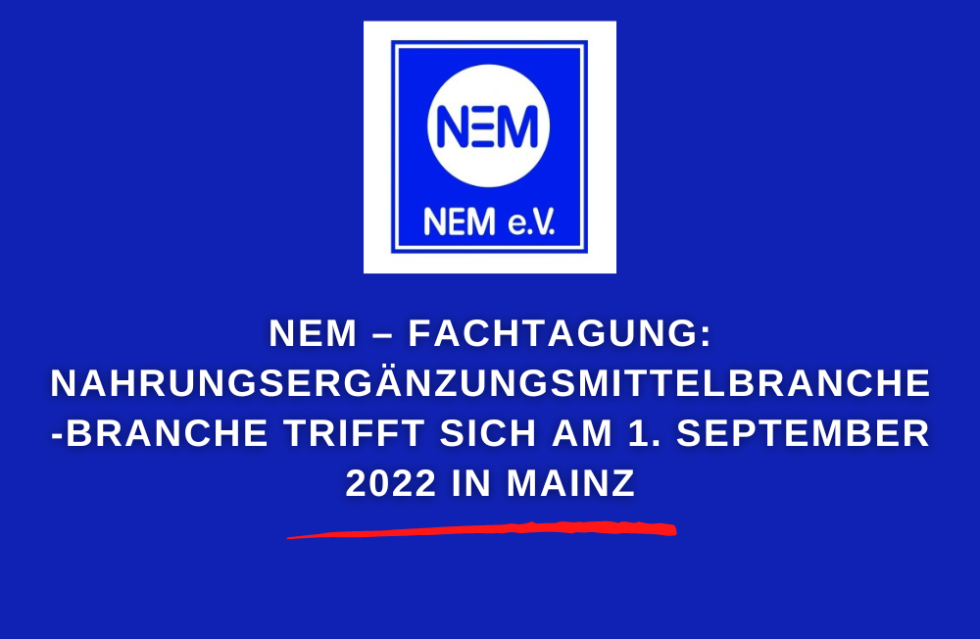 NEM – Fachtagung: Nahrungsergänzungsmittelbranche -Branche trifft sich am 1. September 2022 in Mainz